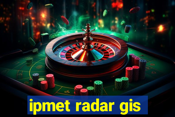 ipmet radar gis